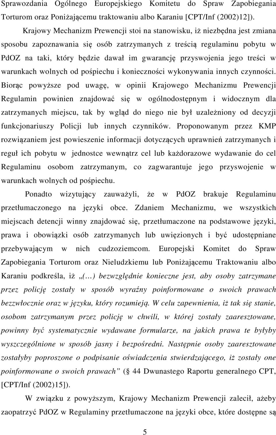 przyswojenia jego treści w warunkach wolnych od pośpiechu i konieczności wykonywania innych czynności.