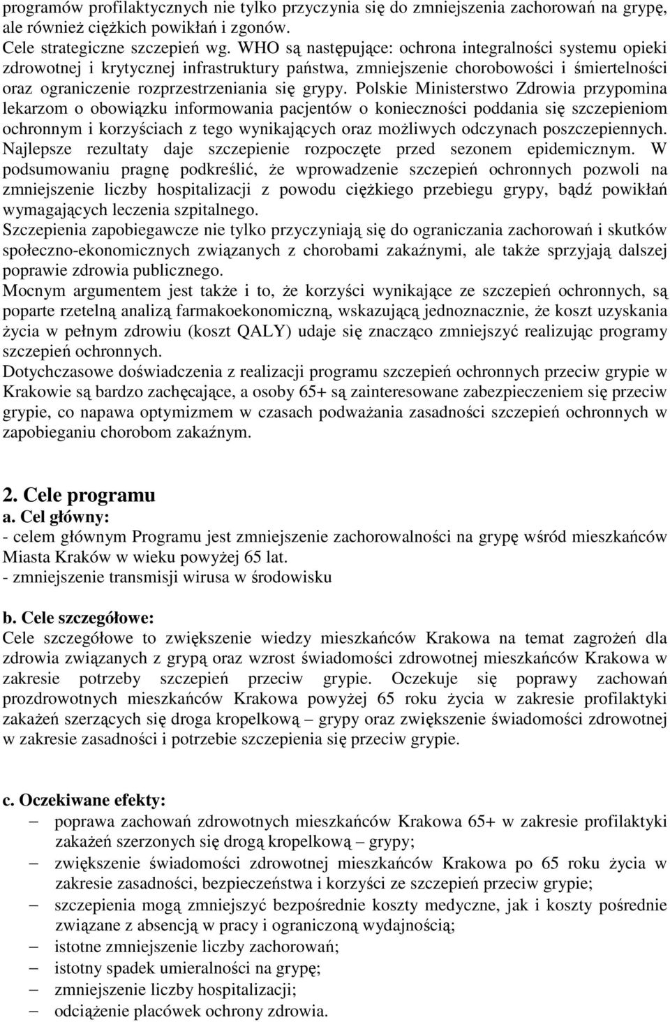 Polskie Ministerstwo Zdrowia przypomina lekarzom o obowiązku informowania pacjentów o konieczności poddania się szczepieniom ochronnym i korzyściach z tego wynikających oraz moŝliwych odczynach