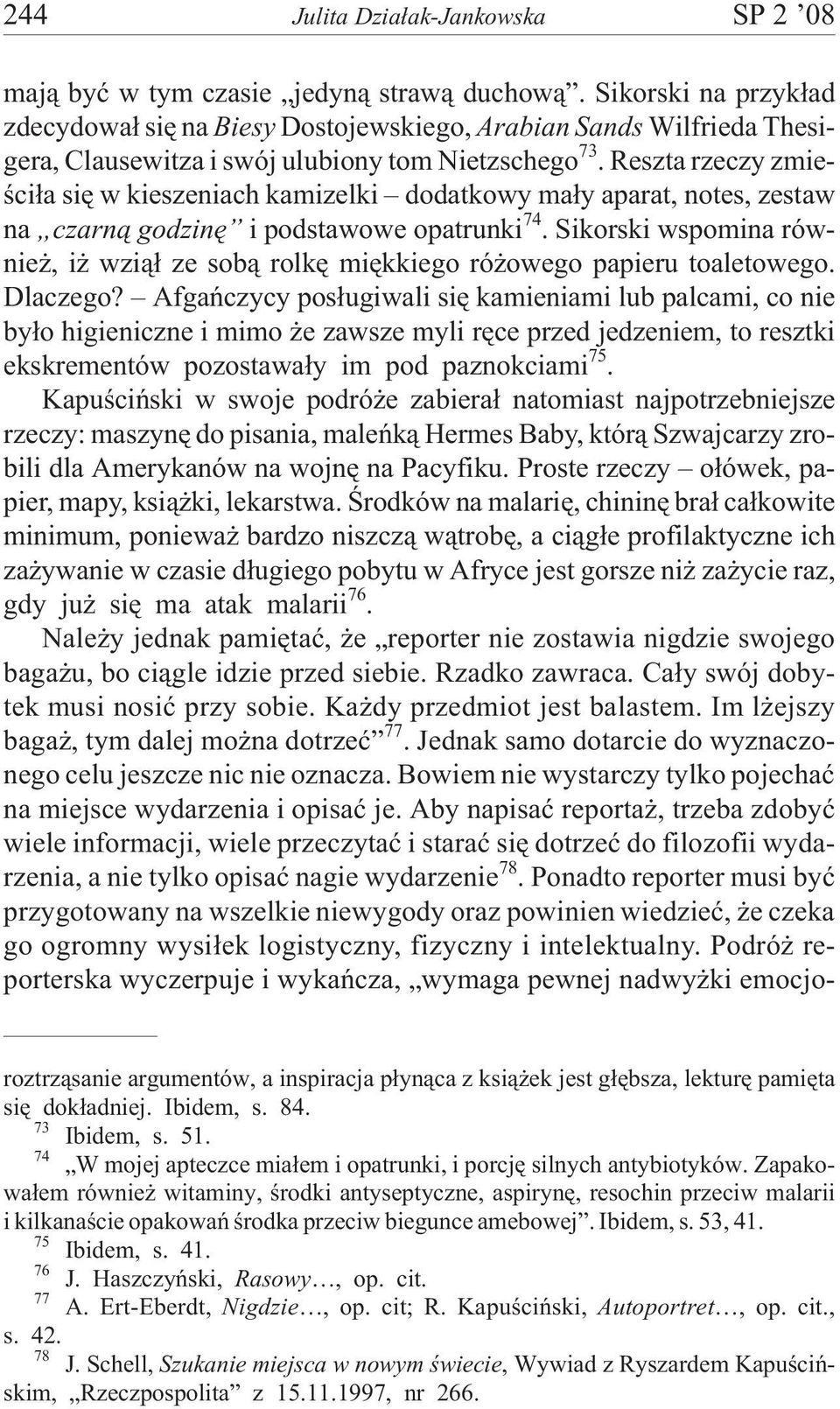 Reszta rzeczy zmieœci³a siê w kieszeniach kamizelki dodatkowy ma³y aparat, notes, zestaw na czarn¹ godzinê i podstawowe opatrunki 74.