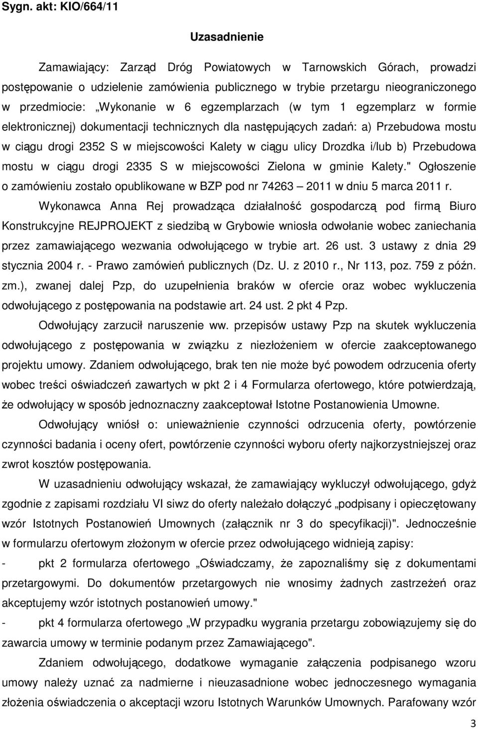 w ciągu ulicy Drozdka i/lub b) Przebudowa mostu w ciągu drogi 2335 S w miejscowości Zielona w gminie Kalety.