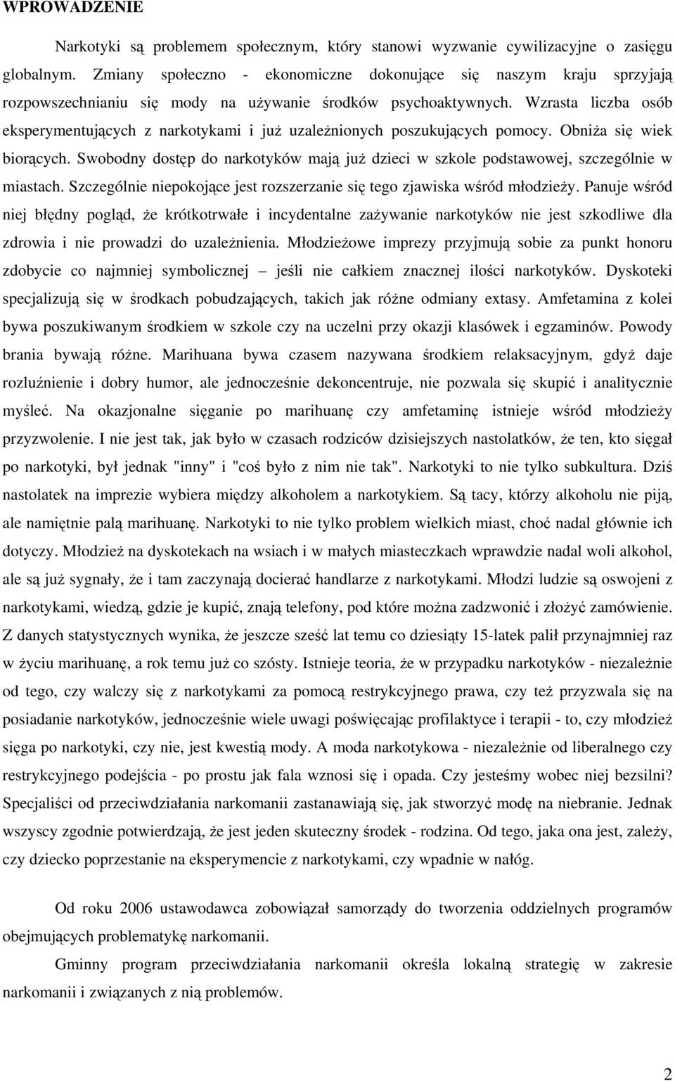 Wzrasta liczba osób eksperymentujących z narkotykami i już uzależnionych poszukujących pomocy. Obniża się wiek biorących.
