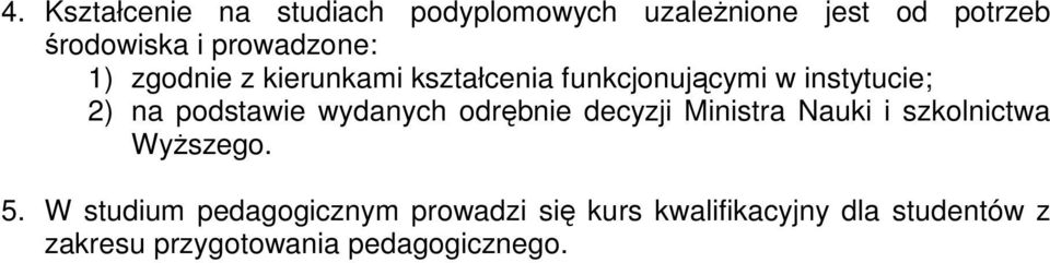 podstawie wydanych odrębnie decyzji Ministra Nauki i szkolnictwa Wyższego. 5.