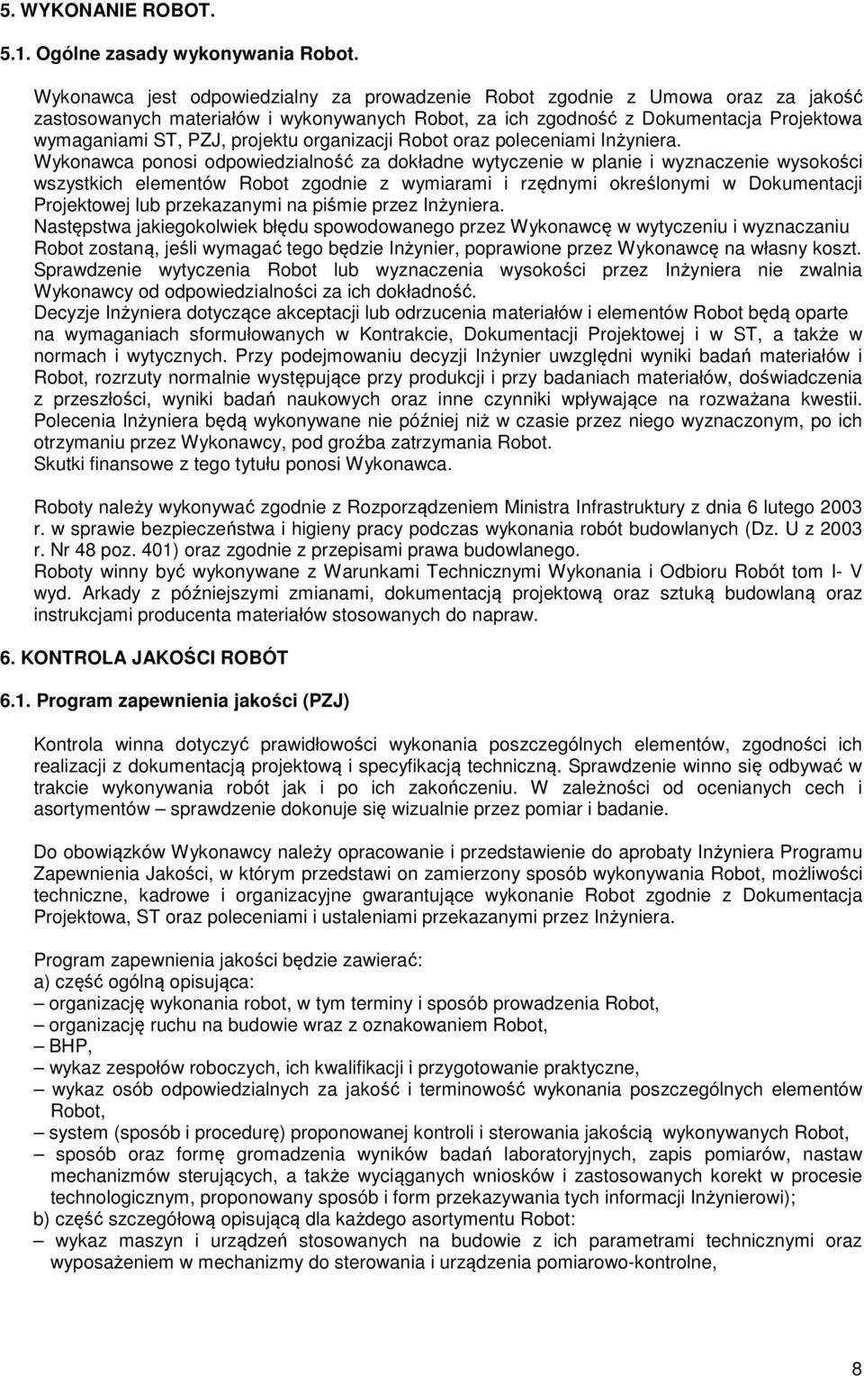 projektu organizacji Robot oraz poleceniami Inżyniera.