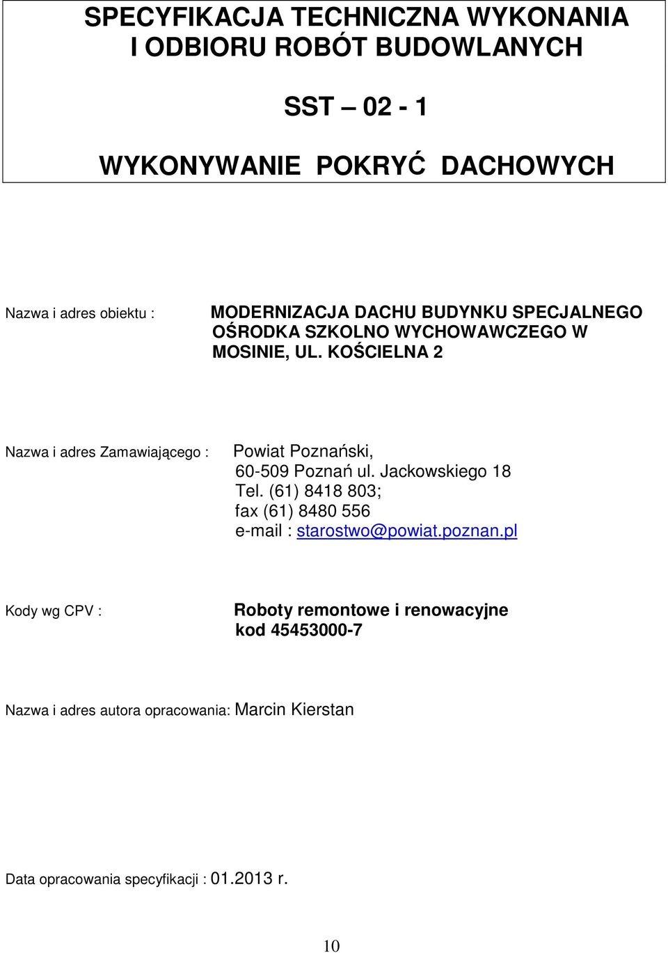 KOŚCIELNA 2 Nazwa i adres Zamawiającego : Powiat Poznański, 60-509 Poznań ul. Jackowskiego 18 Tel.
