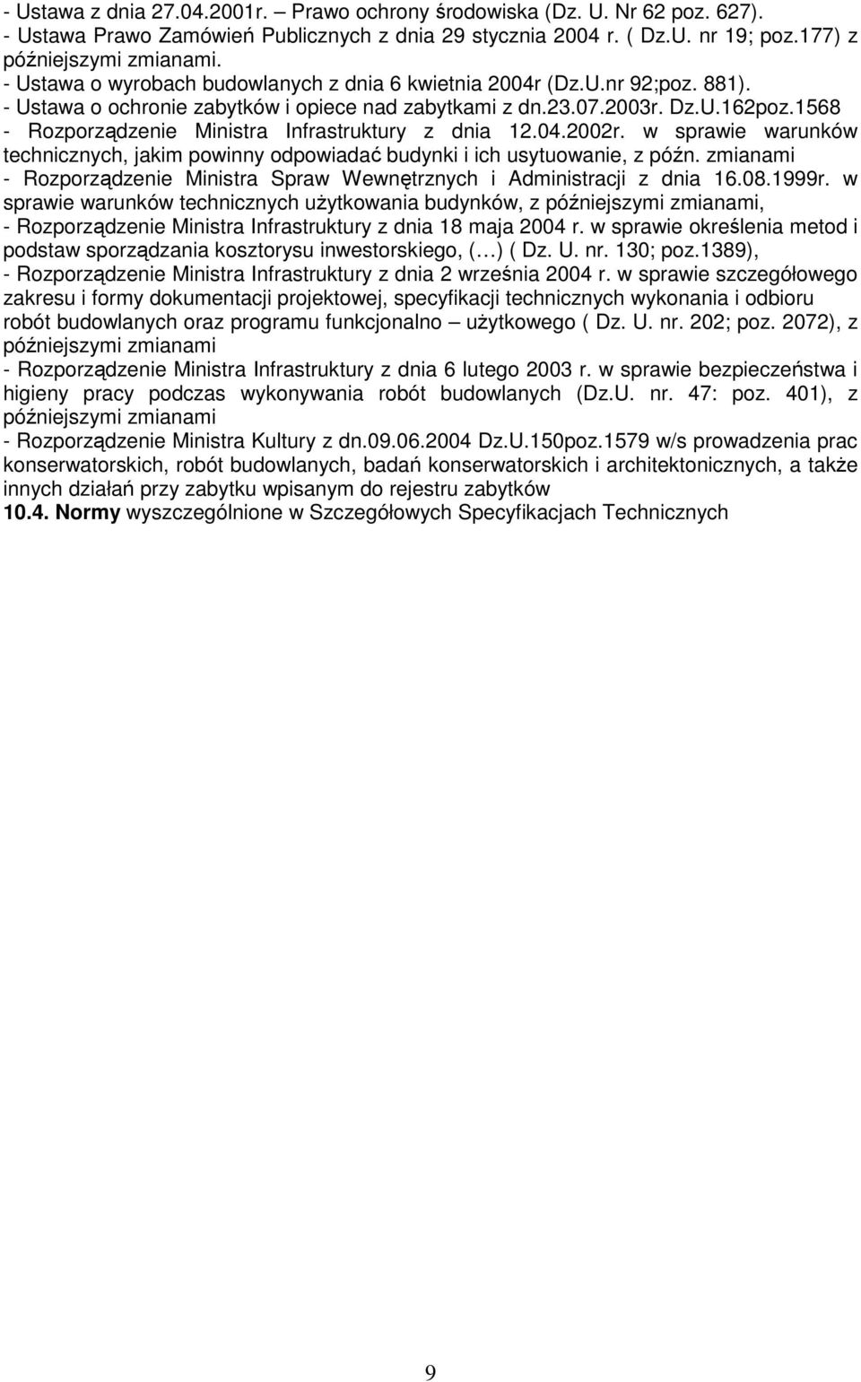 1568 - Rozporządzenie Ministra Infrastruktury z dnia 12.04.2002r. w sprawie warunków technicznych, jakim powinny odpowiadać budynki i ich usytuowanie, z późn.