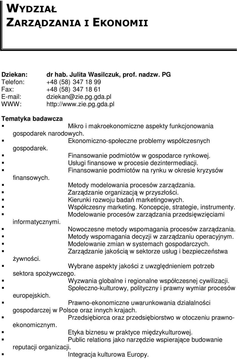 Finansowanie podmiotów w gospodarce rynkowej. Usługi finansowe w procesie dezintermediacji. Finansowanie podmiotów na rynku w okresie kryzysów finansowych. Metody modelowania procesów zarządzania.