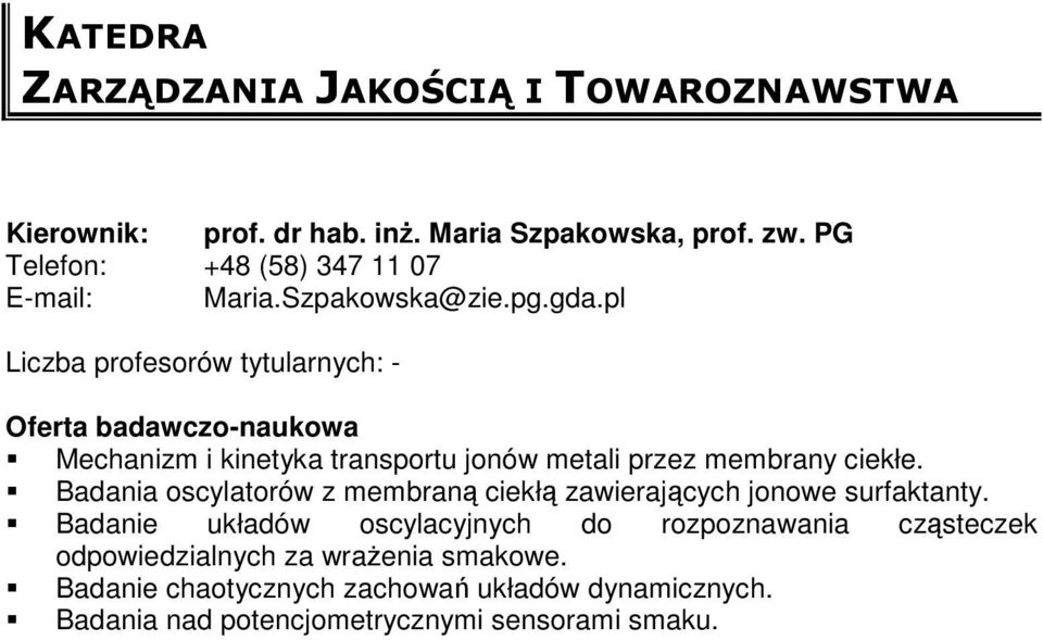 pl Liczba profesorów tytularnych: - Mechanizm i kinetyka transportu jonów metali przez membrany ciekłe.