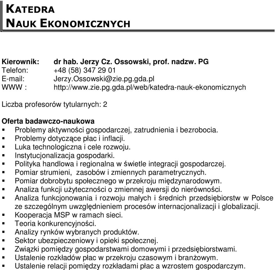 Luka technologiczna i cele rozwoju. Instytucjonalizacja gospodarki. Polityka handlowa i regionalna w świetle integracji gospodarczej. Pomiar strumieni, zasobów i zmiennych parametrycznych.