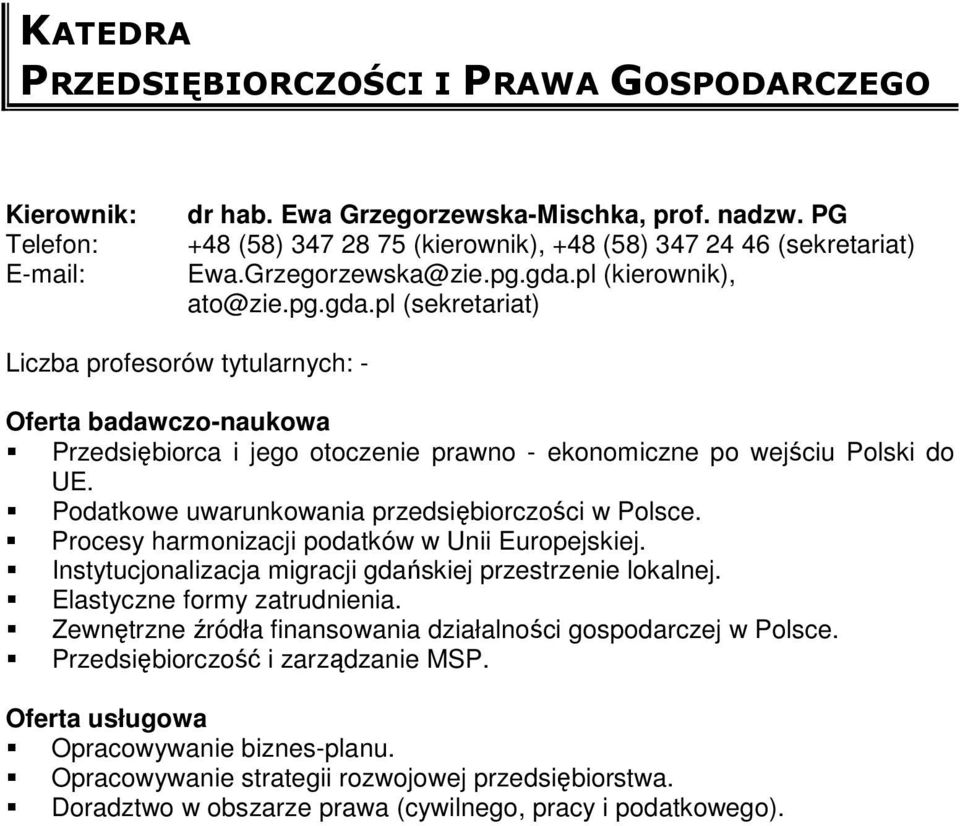 Podatkowe uwarunkowania przedsiębiorczości w Polsce. Procesy harmonizacji podatków w Unii Europejskiej. Instytucjonalizacja migracji gdańskiej przestrzenie lokalnej. Elastyczne formy zatrudnienia.