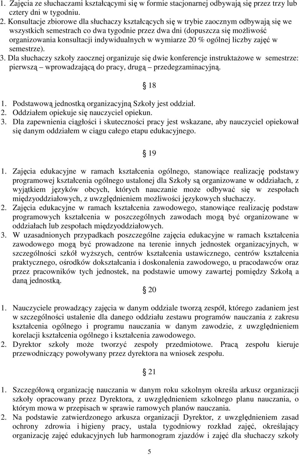indywidualnych w wymiarze 20 % ogólnej liczby zajęć w semestrze). 3.