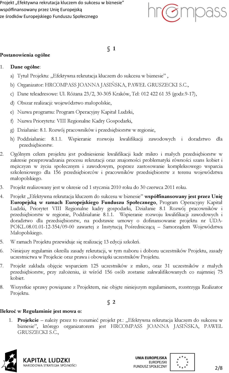 9-17), d) Obszar realizacji: województwo małopolskie, e) Nazwa programu: Program Operacyjny Kapitał Ludzki, f) Nazwa Priorytetu: VIII Regionalne Kadry Gospodarki, g) Działanie: 8.1. Rozwój pracowników i przedsiębiorstw w regionie, h) Poddziałanie: 8.