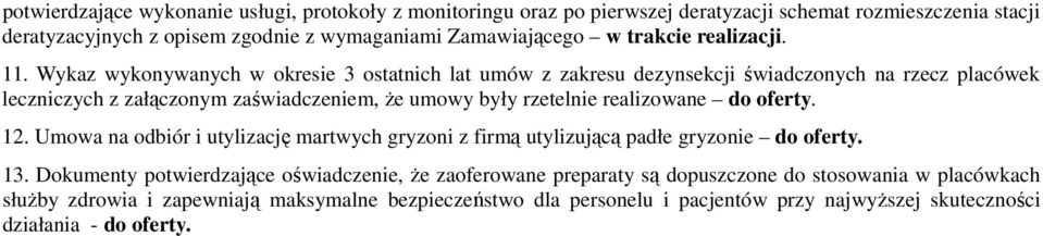 Wykaz wykonywanych w okresie 3 ostatnich lat umów z zakresu dezynsekcji świadczonych na rzecz placówek leczniczych z załączonym zaświadczeniem, że umowy były rzetelnie realizowane do