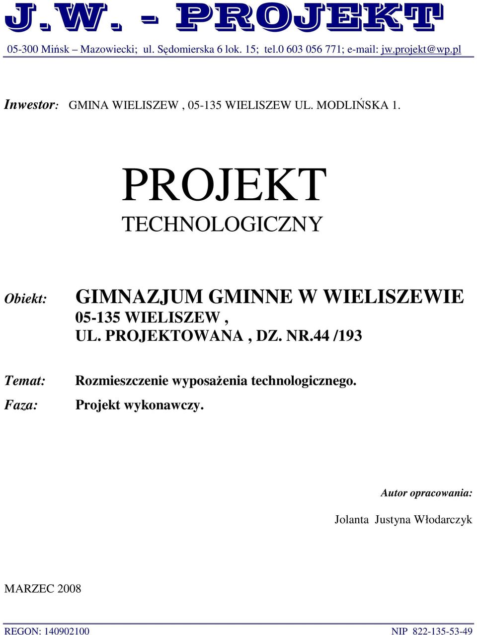 PROJEKT TECHNOLOGICZNY Obiekt: GIMNAZJUM GMINNE W WIELISZEWIE 05-135 WIELISZEW, UL. PROJEKTOWANA, DZ. NR.