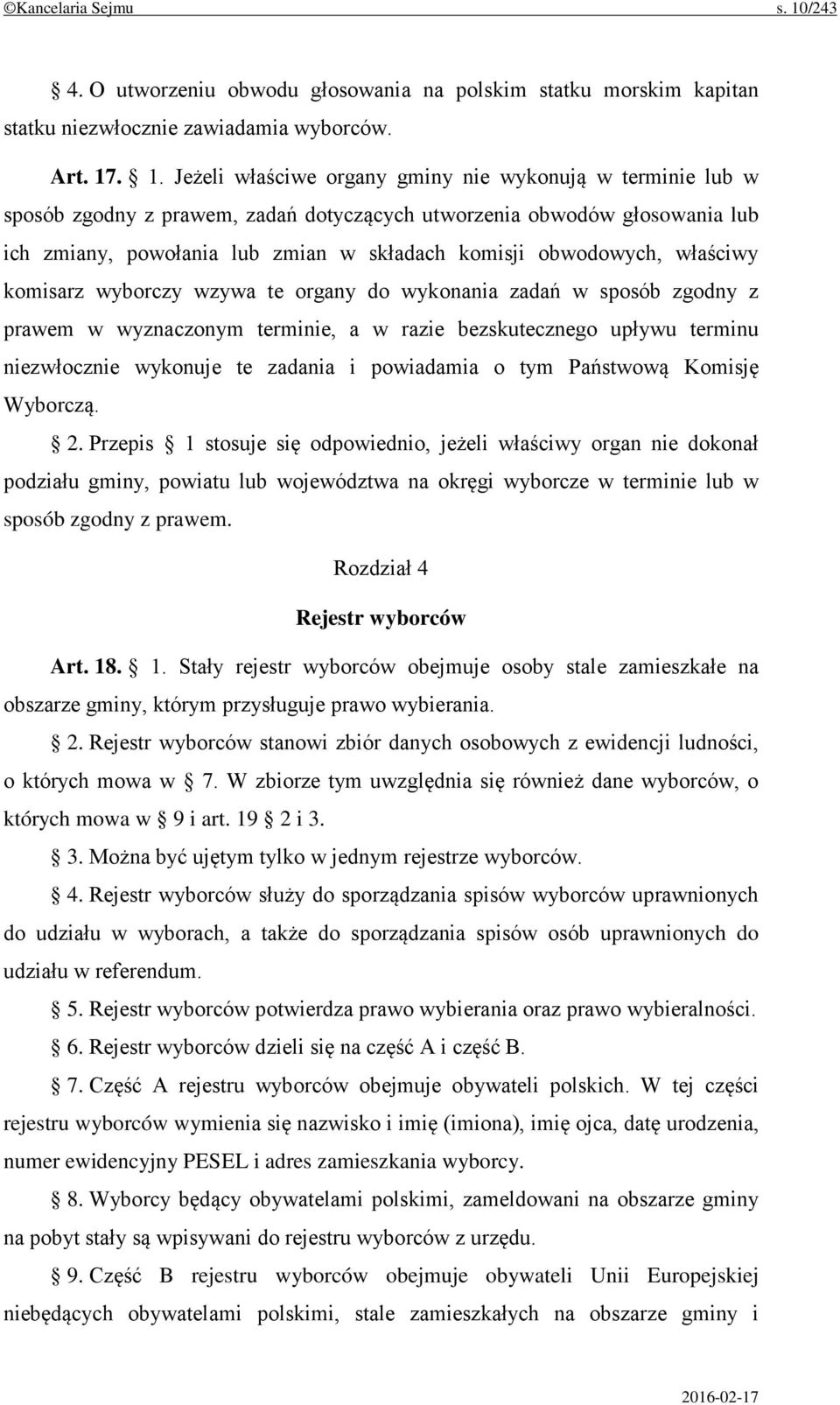 . 1. Jeżeli właściwe organy gminy nie wykonują w terminie lub w sposób zgodny z prawem, zadań dotyczących utworzenia obwodów głosowania lub ich zmiany, powołania lub zmian w składach komisji