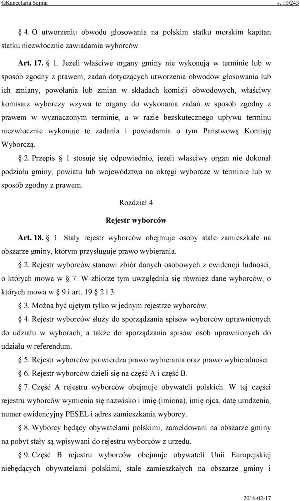 . 1. Jeżeli właściwe organy gminy nie wykonują w terminie lub w sposób zgodny z prawem, zadań dotyczących utworzenia obwodów głosowania lub ich zmiany, powołania lub zmian w składach komisji