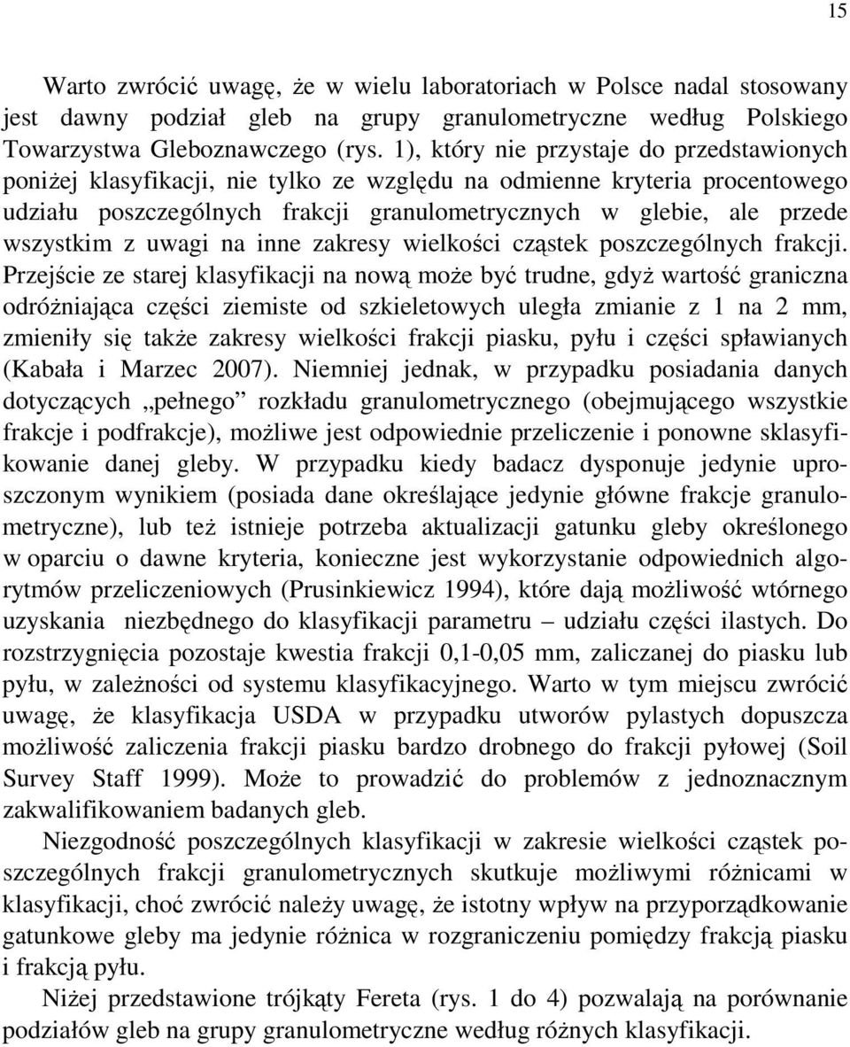 wszystkim z uwagi na inne zakresy wielkości cząstek poszczególnych frakcji.