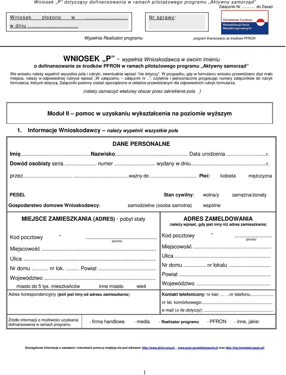 Aktywny samorząd We wniosku należy wypełnić wszystkie pola i rubryki, ewentualnie wpisać nie dotyczy.