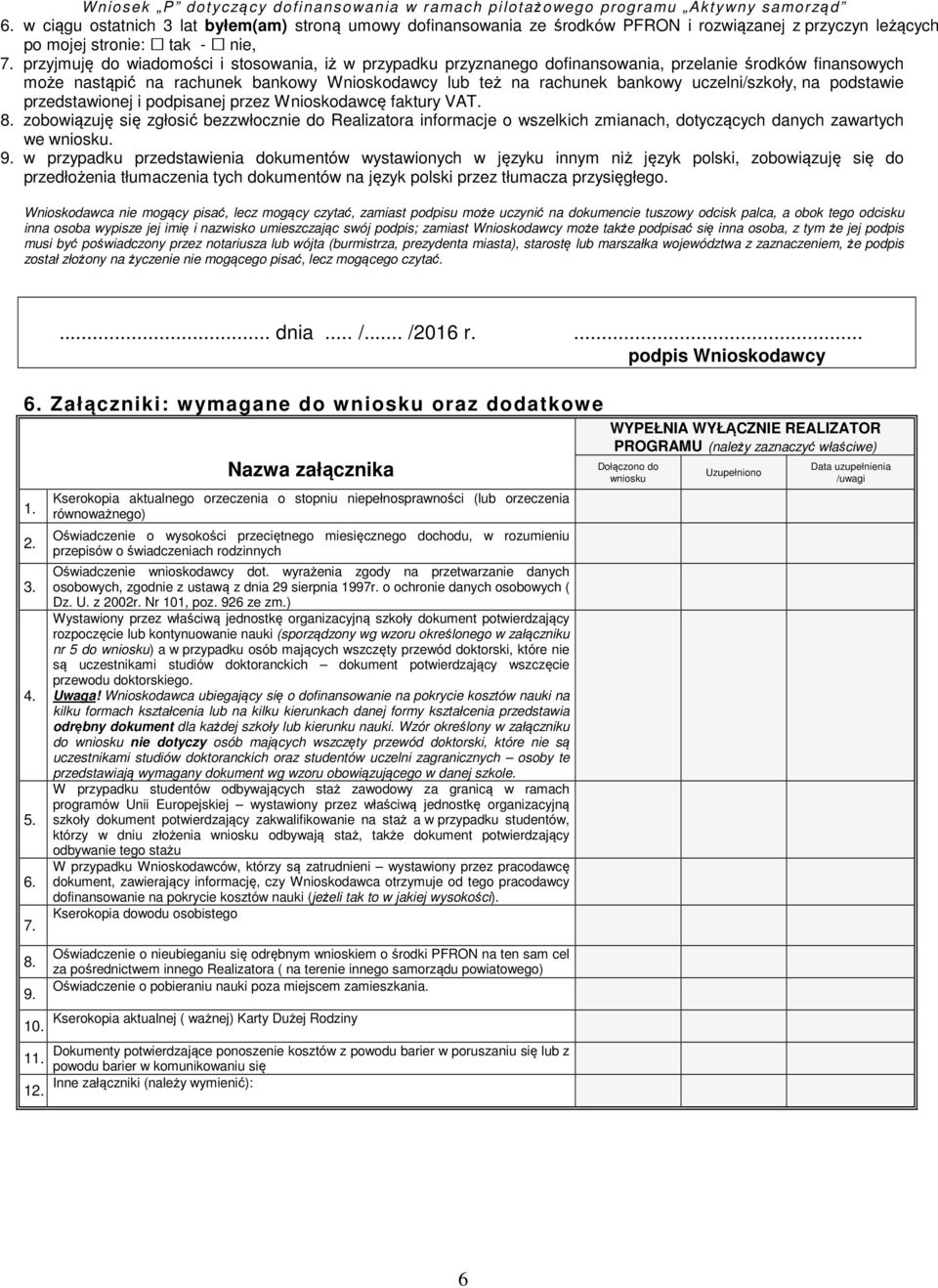 uczelni/szkoły, na podstawie przedstawionej i podpisanej przez Wnioskodawcę faktury VAT. 8.