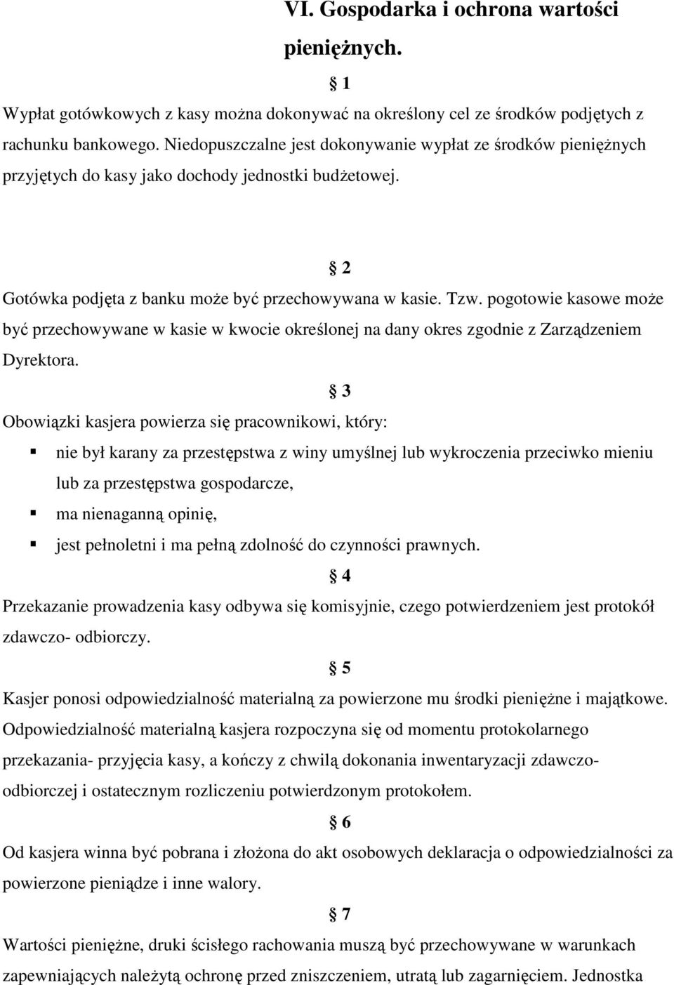 pogotowie kasowe moŝe być przechowywane w kasie w kwocie określonej na dany okres zgodnie z Zarządzeniem Dyrektora.