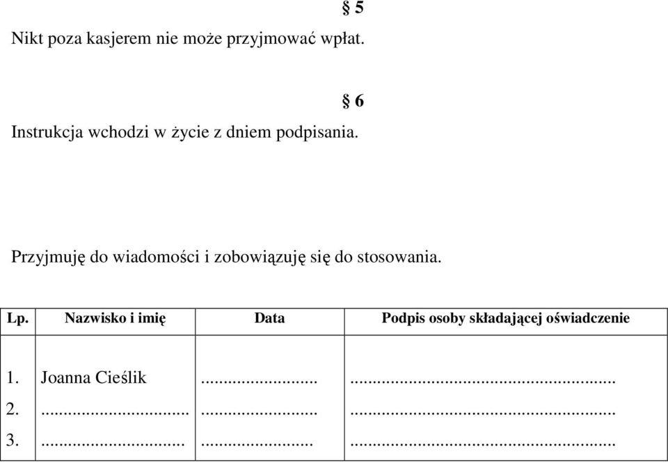 Przyjmuję do wiadomości i zobowiązuję się do stosowania. Lp.
