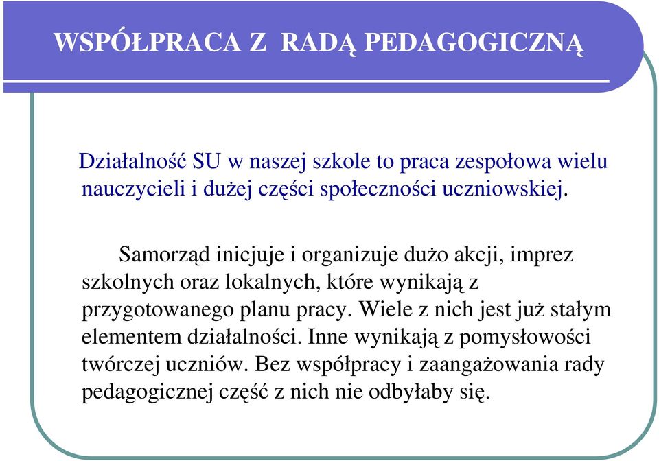 Samorząd inicjuje i organizuje duŝo akcji, imprez Samorząd inicjuje i organizuje duŝo akcji, imprez szkolnych oraz