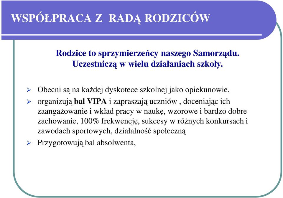 organizują bal VIPA i zapraszają uczniów, doceniając ich zaangaŝowanie i wkład pracy w naukę, wzorowe i