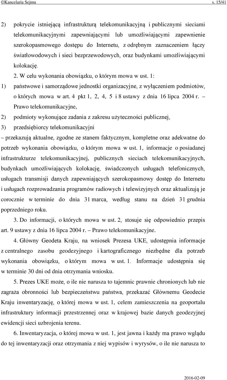 odrębnym zaznaczeniem łączy światłowodowych i sieci bezprzewodowych, oraz budynkami umożliwiającymi kolokację. 2. W celu wykonania obowiązku, o którym mowa w ust.