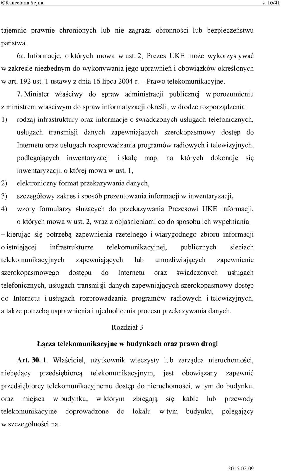 Minister właściwy do spraw administracji publicznej w porozumieniu z ministrem właściwym do spraw informatyzacji określi, w drodze rozporządzenia: 1) rodzaj infrastruktury oraz informacje o