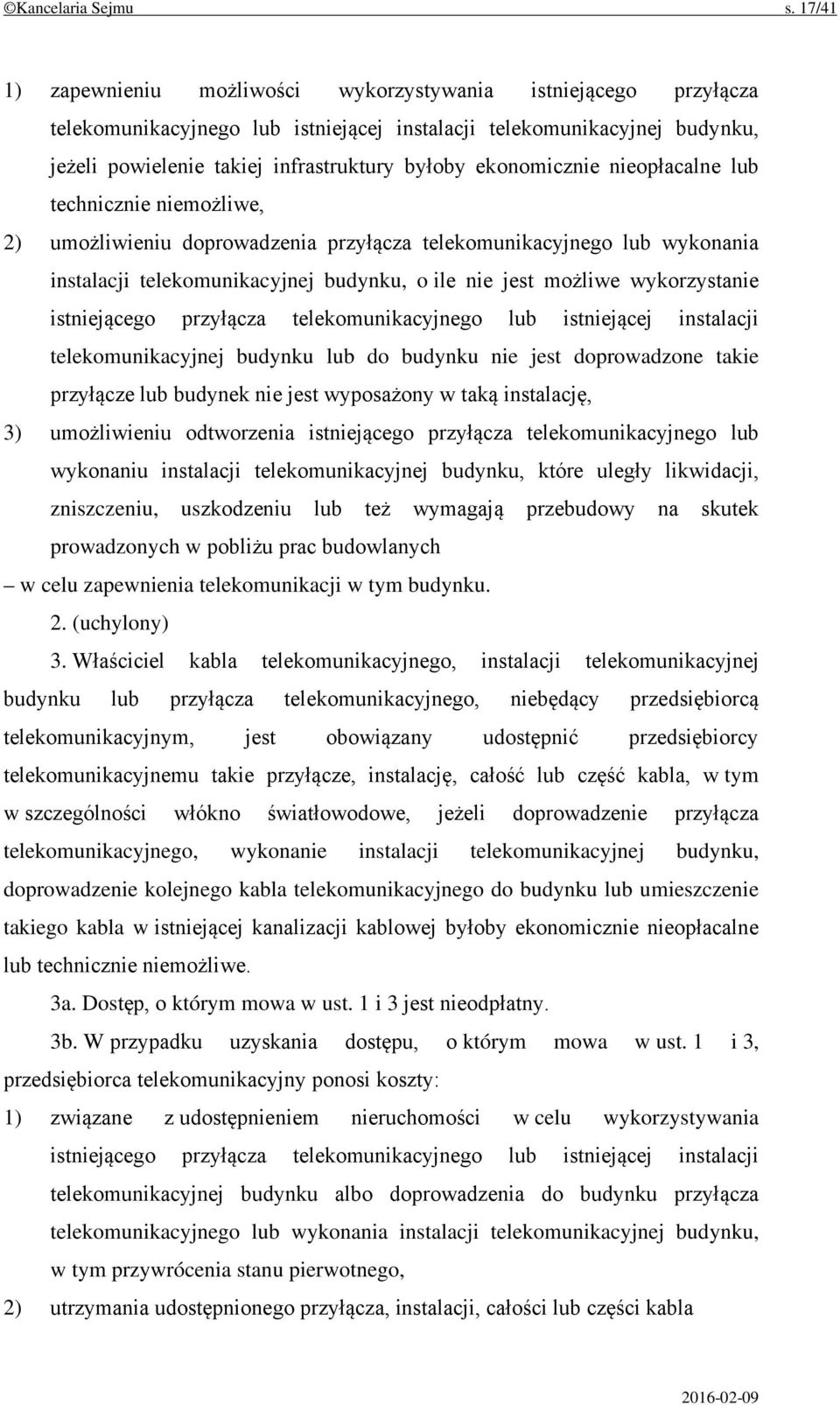 ekonomicznie nieopłacalne lub technicznie niemożliwe, 2) umożliwieniu doprowadzenia przyłącza telekomunikacyjnego lub wykonania instalacji telekomunikacyjnej budynku, o ile nie jest możliwe