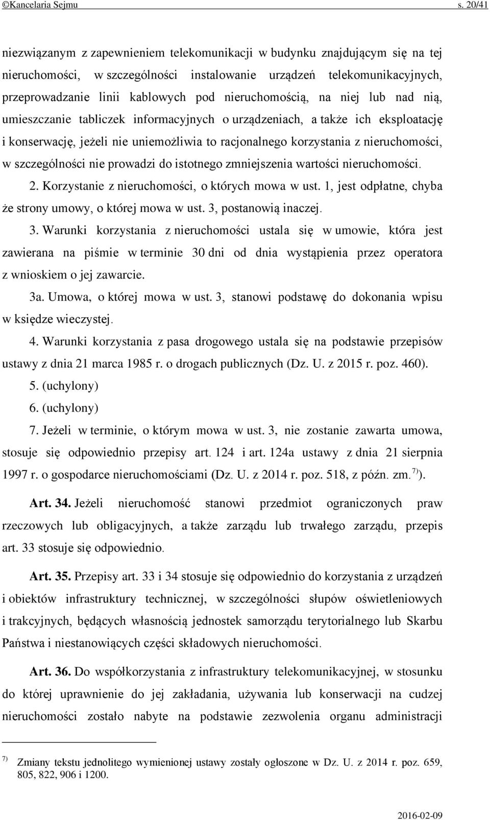 nieruchomością, na niej lub nad nią, umieszczanie tabliczek informacyjnych o urządzeniach, a także ich eksploatację i konserwację, jeżeli nie uniemożliwia to racjonalnego korzystania z nieruchomości,