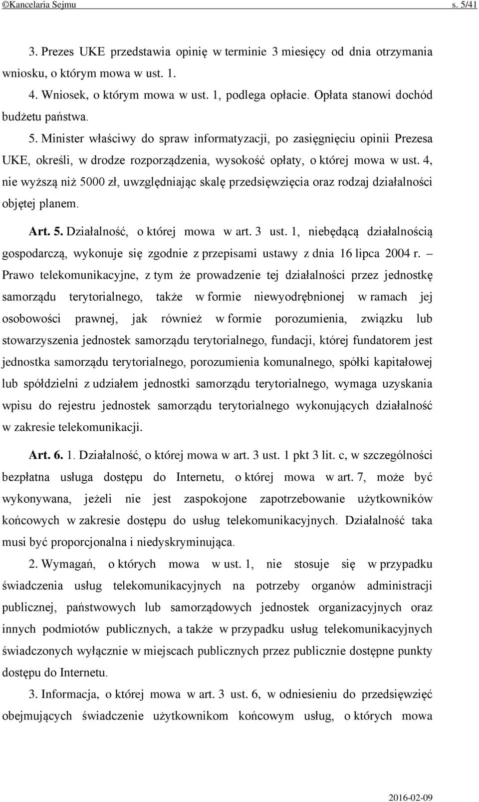 4, nie wyższą niż 5000 zł, uwzględniając skalę przedsięwzięcia oraz rodzaj działalności objętej planem. Art. 5. Działalność, o której mowa w art. 3 ust.