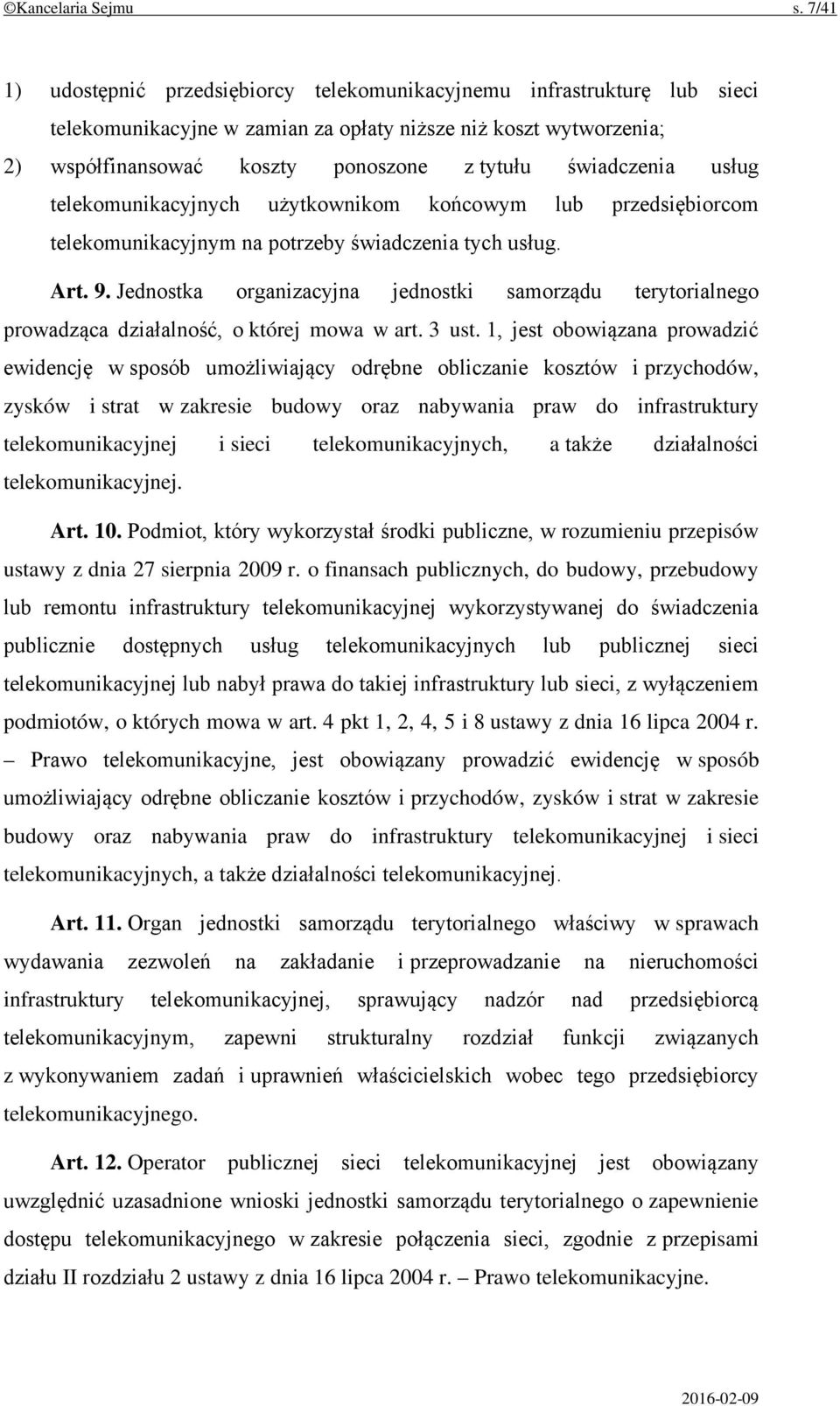 świadczenia usług telekomunikacyjnych użytkownikom końcowym lub przedsiębiorcom telekomunikacyjnym na potrzeby świadczenia tych usług. Art. 9.