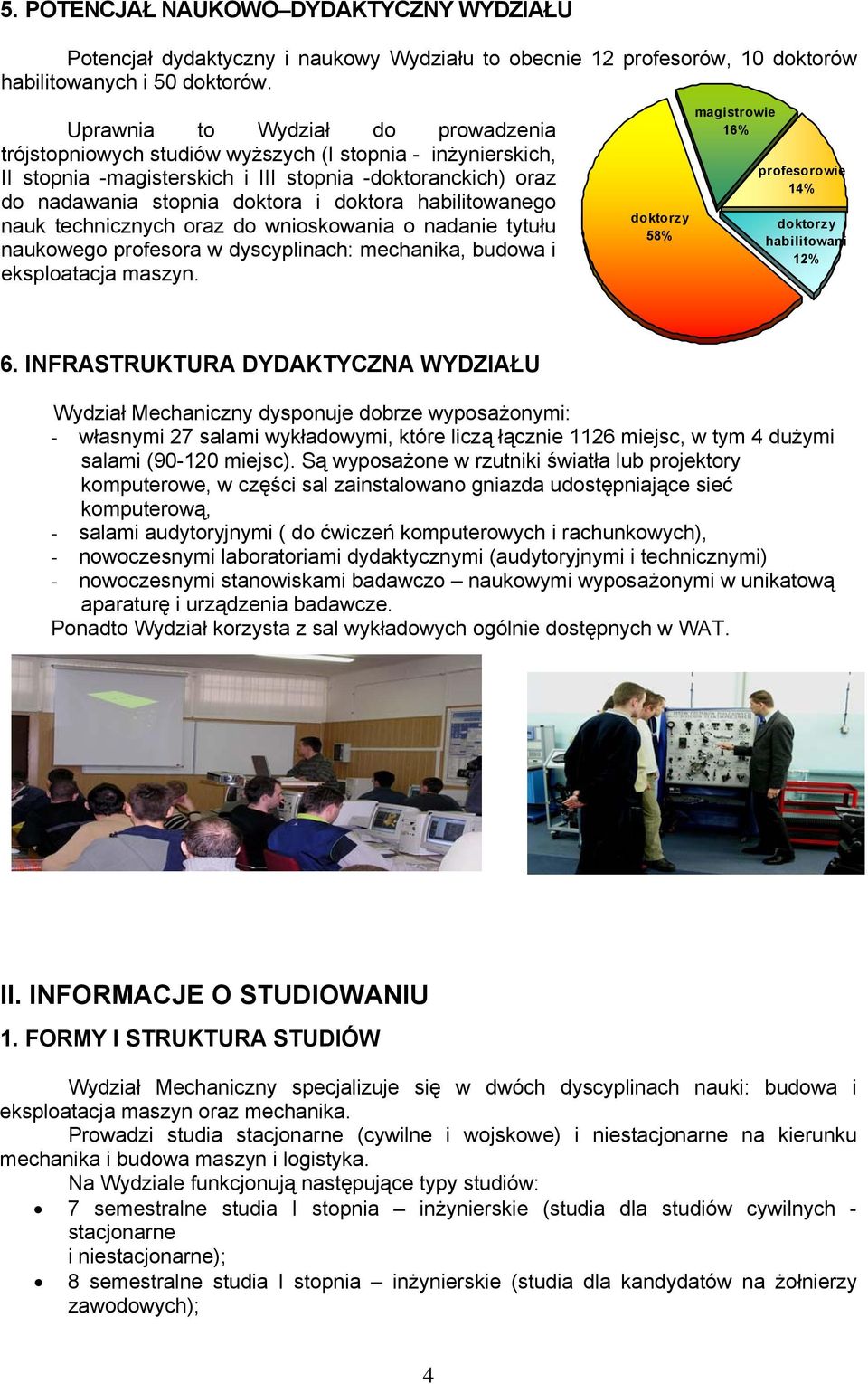 habilitowanego nauk technicznych oraz do wnioskowania o nadanie tytułu naukowego profesora w dyscyplinach: mechanika, budowa i eksploatacja maszyn.