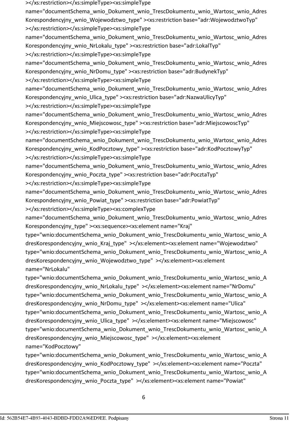 Korespondencyjny_wnio_KodPocztowy_type" ><xs:restriction base="adr:kodpocztowytyp" Korespondencyjny_wnio_Poczta_type" ><xs:restriction base="adr:pocztatyp" Korespondencyjny_wnio_Powiat_type"