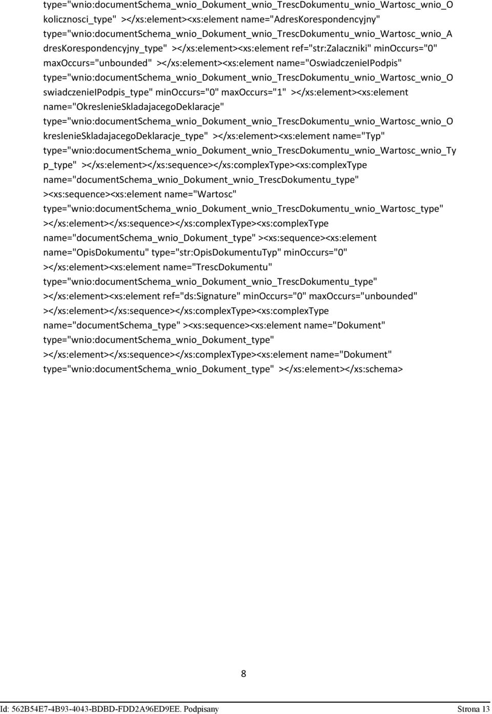 kreslenieskladajacegodeklaracje_type" ></xs:element><xs:element name="typ" type="wnio:documentschema_wnio_dokument_wnio_trescdokumentu_wnio_wartosc_wnio_ty p_type"