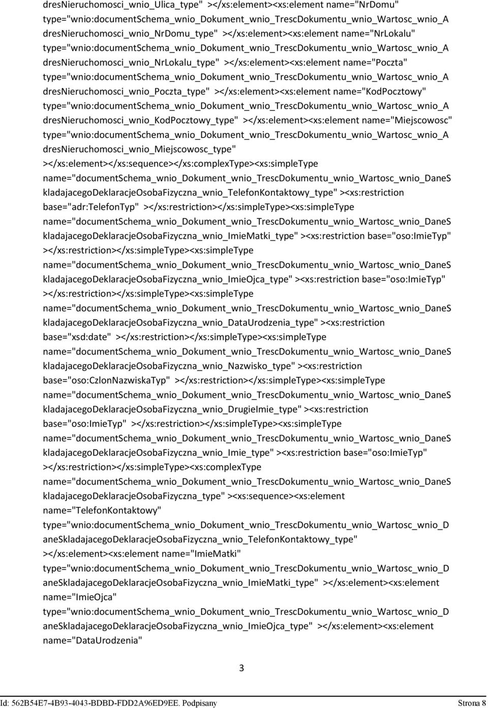 name="miejscowosc" dresnieruchomosci_wnio_miejscowosc_type" kladajacegodeklaracjeosobafizyczna_wnio_telefonkontaktowy_type" ><xs:restriction base="adr:telefontyp"