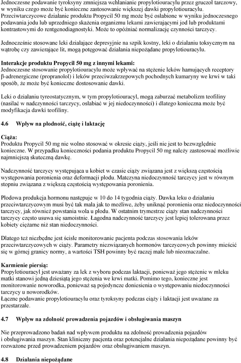 do rentgenodiagnostyki. Może to opóźniać normalizację czynności tarczycy.