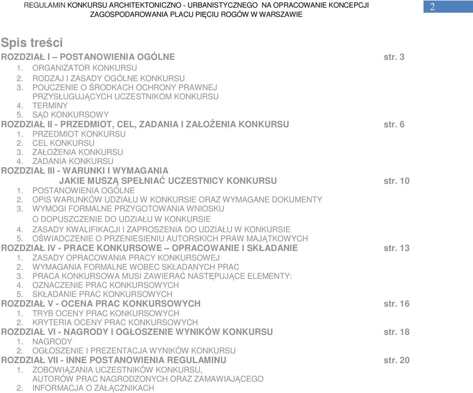 ZADANIA KONKURSU ROZDZIAŁ III - WARUNKI I WYMAGANIA JAKIE MUSZĄ SPEŁNIAĆ UCZESTNICY KONKURSU str. 10 1. POSTANOWIENIA OGÓLNE 2. OPIS WARUNKÓW UDZIAŁU W KONKURSIE ORAZ WYMAGANE DOKUMENTY 3.
