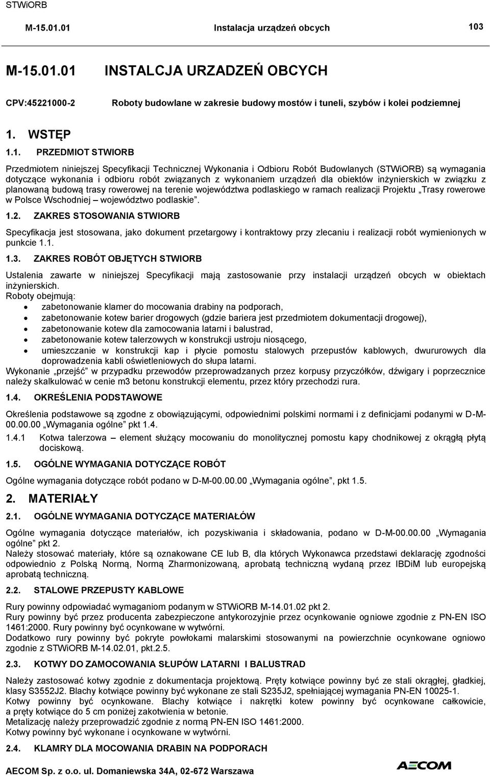 trasy rowerowej na terenie województwa podlaskiego w ramach realizacji Projektu Trasy rowerowe w Polsce Wschodniej województwo podlaskie. 1.2.
