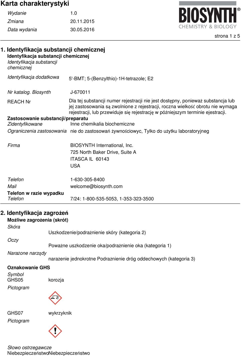 Biosynth J-670011 REACH Nr Dla tej substancji numer rejestracji nie jest dostępny, ponieważ substancja lub jej zastosowania są zwolnione z rejestracji, roczna wielkość obrotu nie wymaga rejestracji,