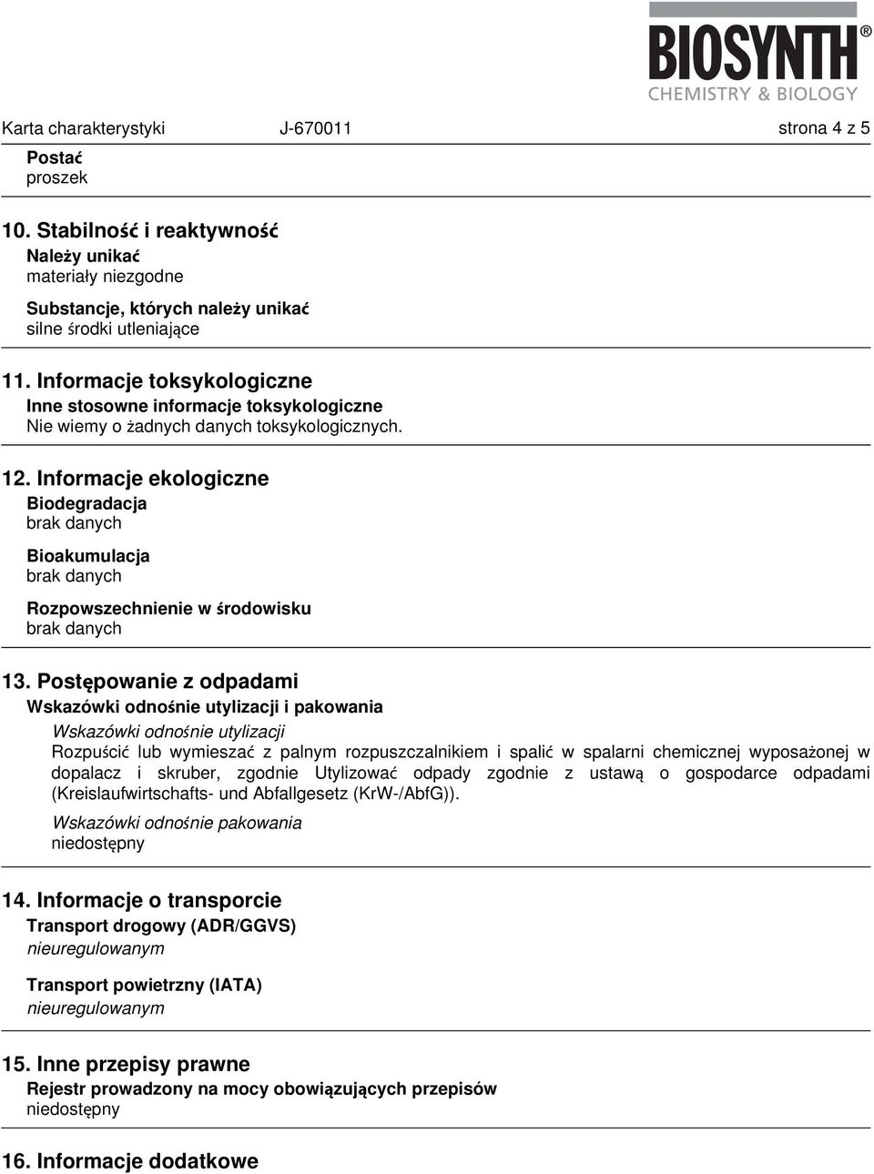 Informacje ekologiczne Biodegradacja Bioakumulacja Rozpowszechnienie w środowisku 13.