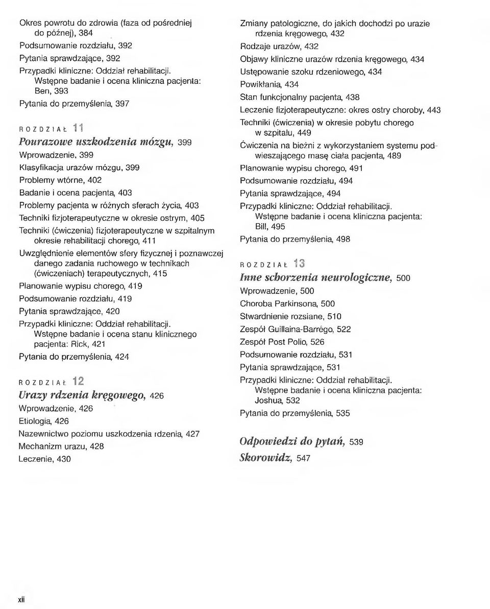 Techniki (ćwiczenia) fizjoterapeutyczne w szpitalnym okresie rehabilitacji chorego, 411 Uwzględnienie elementów sfery fizycznej i poznawczej danego zadania ruchowego w technikach (ćwiczeniach)