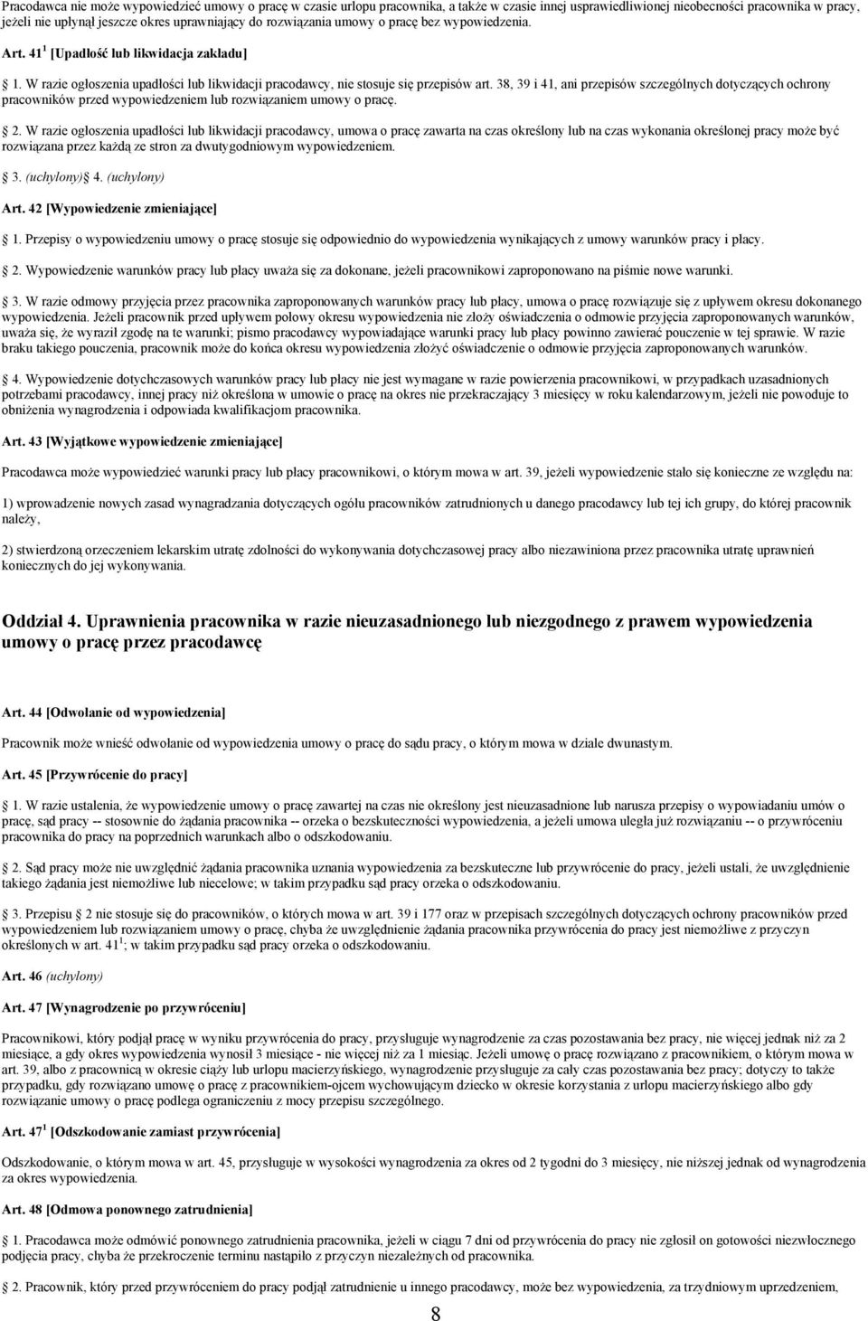 38, 39 i 41, ani przepisów szczególnych dotyczących ochrony pracowników przed wypowiedzeniem lub rozwiązaniem umowy o pracę. 2.