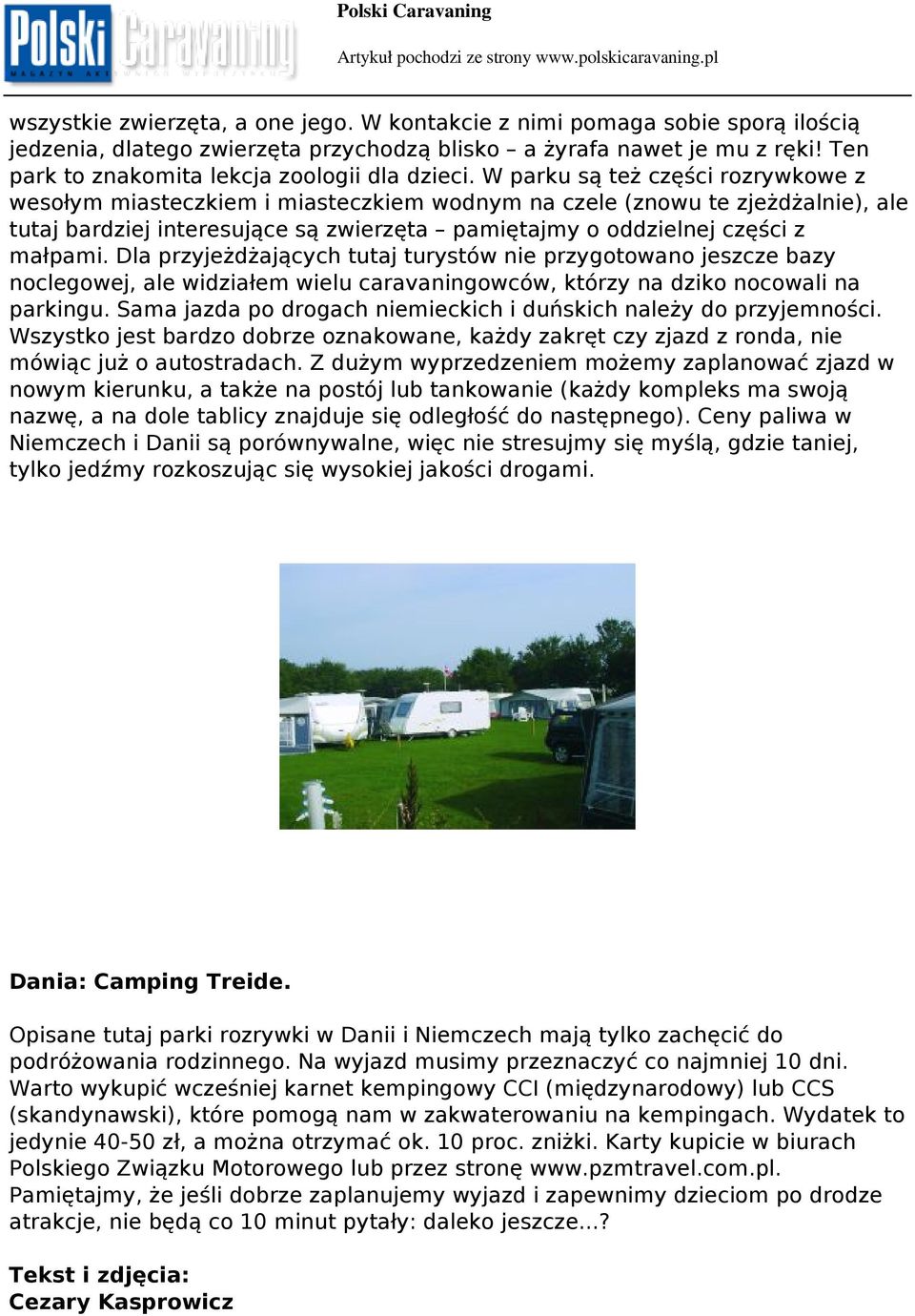 W parku są też części rozrywkowe z wesołym miasteczkiem i miasteczkiem wodnym na czele (znowu te zjeżdżalnie), ale tutaj bardziej interesujące są zwierzęta pamiętajmy o oddzielnej części z małpami.