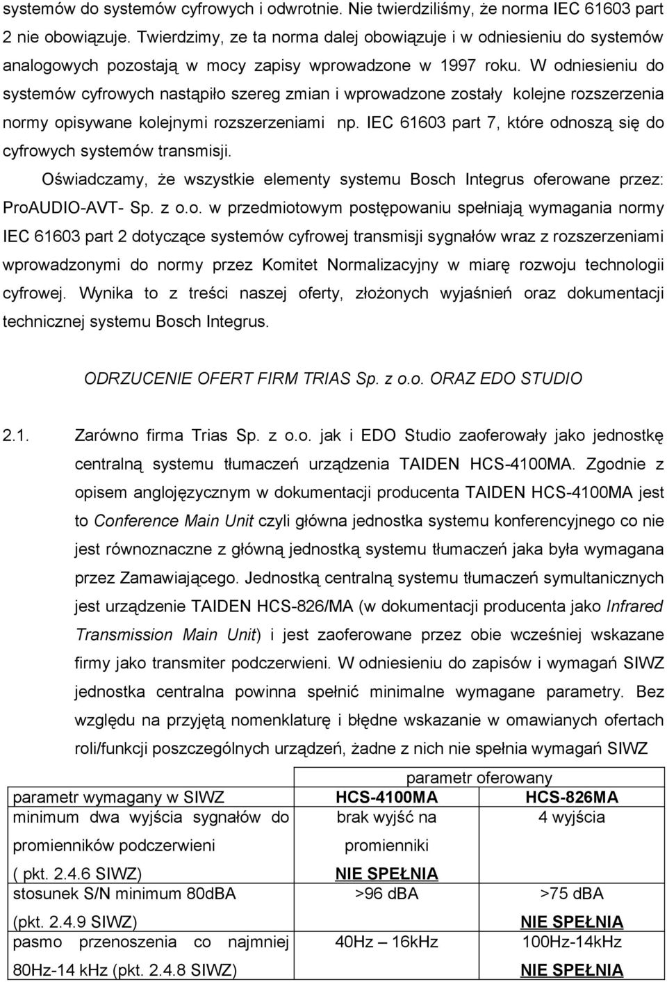W odniesieniu do systemów cyfrowych nastąpiło szereg zmian i wprowadzone zostały kolejne rozszerzenia normy opisywane kolejnymi rozszerzeniami np.