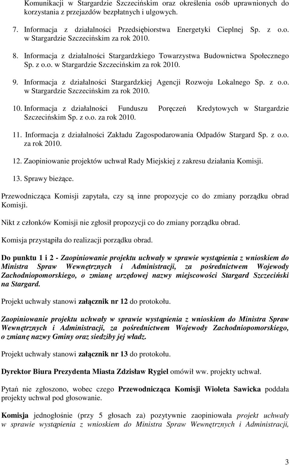 Informacja z działalności Stargardzkiej Agencji Rozwoju Lokalnego Sp. z o.o. w Stargardzie Szczecińskim za rok 2010. 10.
