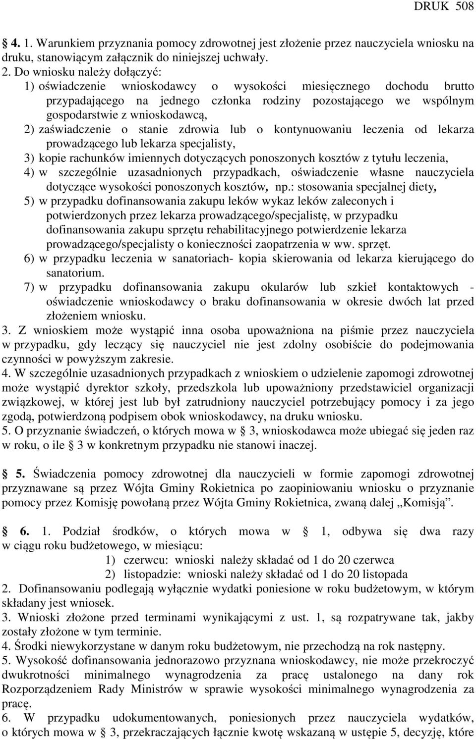 zaświadczenie o stanie zdrowia lub o kontynuowaniu leczenia od lekarza prowadzącego lub lekarza specjalisty, 3) kopie rachunków imiennych dotyczących ponoszonych kosztów z tytułu leczenia, 4) w