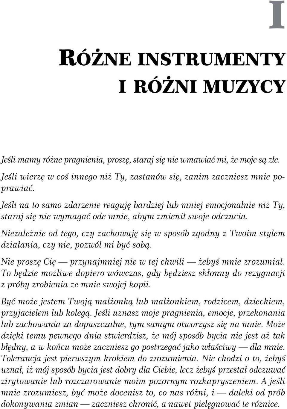 Niezale nie od tego, czy zachowuj si w sposób zgodny z Twoim stylem dzia ania, czy nie, pozwól mi by sob. Nie prosz Ci przynajmniej nie w tej chwili eby mnie zrozumia.