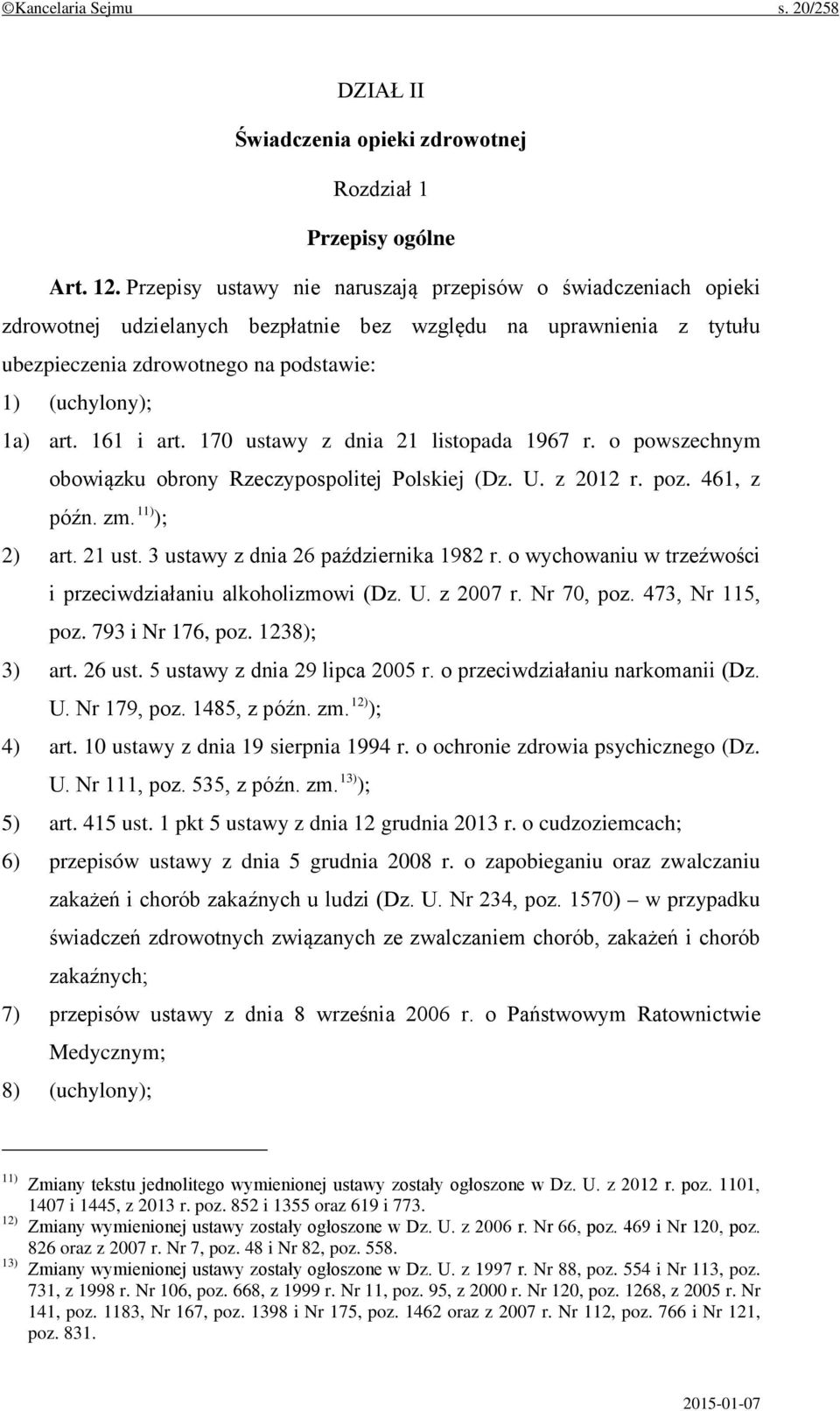 161 i art. 170 ustawy z dnia 21 listopada 1967 r. o powszechnym obowiązku obrony Rzeczypospolitej Polskiej (Dz. U. z 2012 r. poz. 461, z późn. zm. 11) ); 2) art. 21 ust.