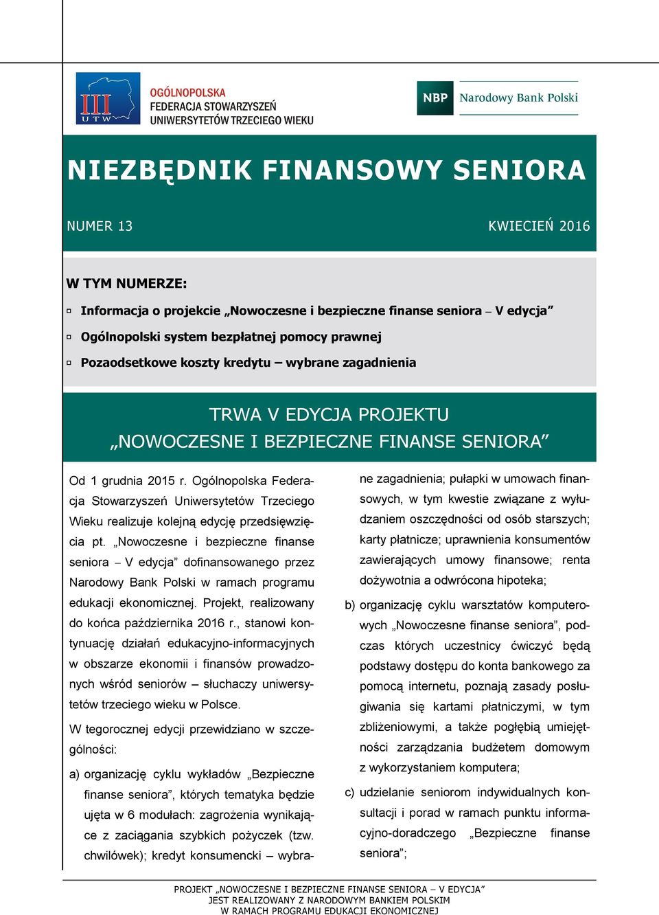 Ogólnopolska Federacja Stowarzyszeń Uniwersytetów Trzeciego Wieku realizuje kolejną edycję przedsięwzięcia pt.